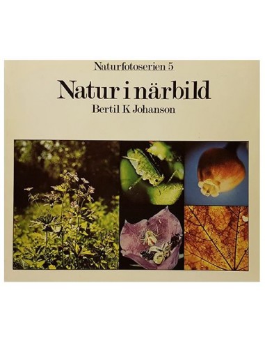 Natur i närbild - Bertil K. Johanson