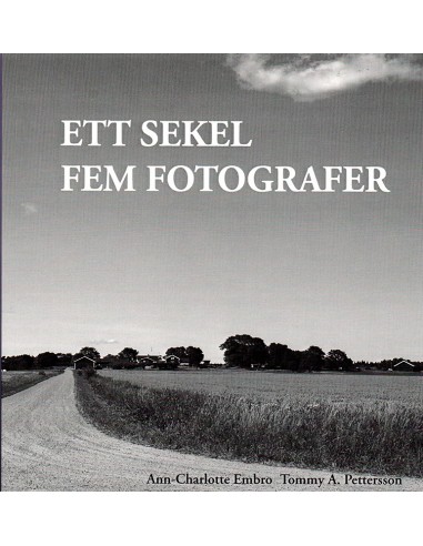 Ett Sekel - Fem Fotografer
Ann-Charlotte Embro, Tommy A. Pettersson
Fasterna Hembygdsförening